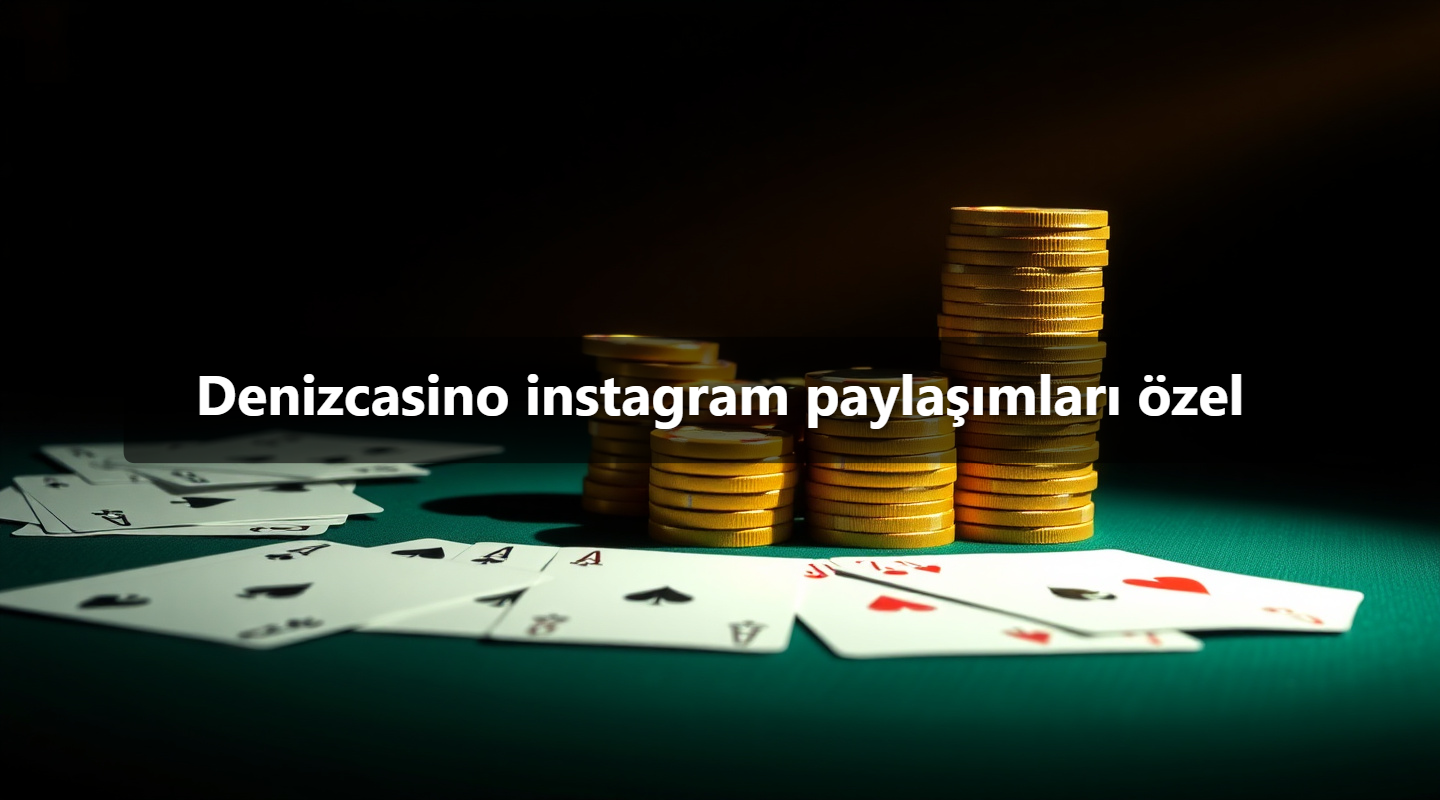 Denizcasino instagram paylaşımları özel